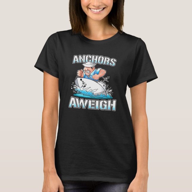 Anchors Aweigh Naval Battleship Soldier Veteran T-Shirt (Front)