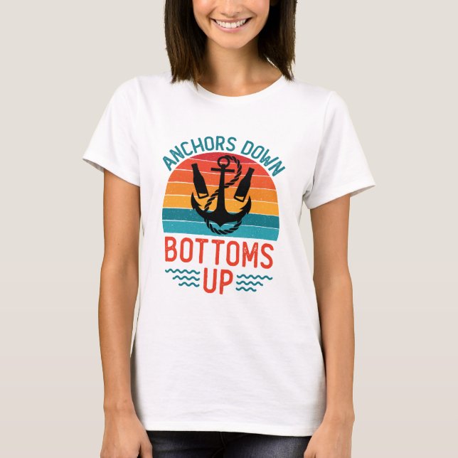 Anchors Down Bottoms Up Boating Drinking T-Shirt (Front)
