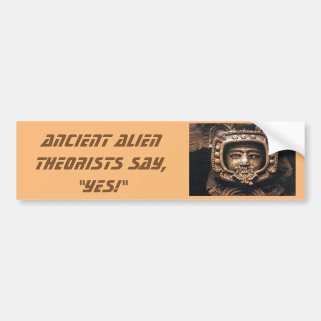Ancient Alien Theorists, say Yes Bumper Sticker (Front)
