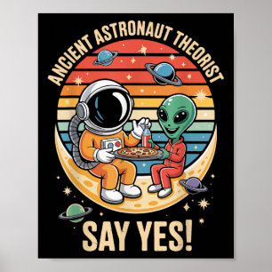 Ancient Astronaut Theorist Say Yes Alien Spaceship Poster