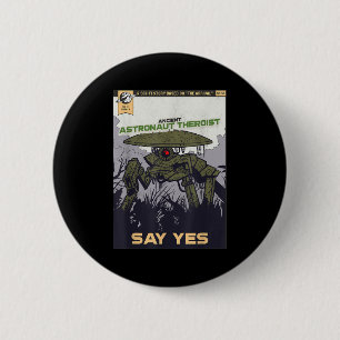 Ancient Astronaut Theorist Say Yes Alien Theorists 6 Cm Round Badge
