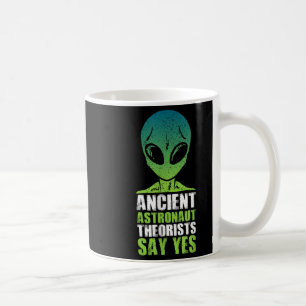 Ancient Astronaut Theorist Say Yes As Gift Coffee Mug