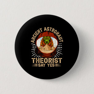 Ancient Astronaut Theorist Say Yes _ Egyptian 6 Cm Round Badge