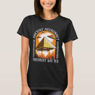 Ancient Astronaut Theorist Say Yes   Egyptian T-Shirt