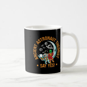 Ancient Astronaut Theorist Say Yes Space Ufo Alien Coffee Mug