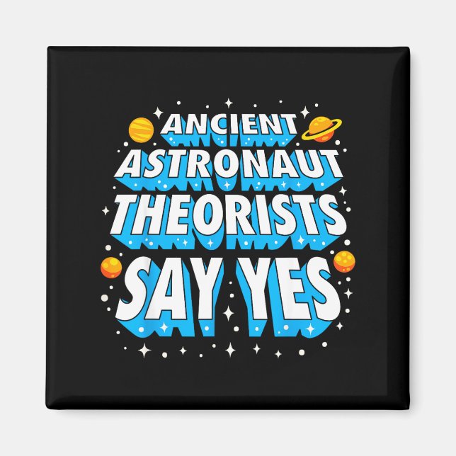 Ancient Astronaut Theorists Funny Outer Space Gala Magnet (Front)