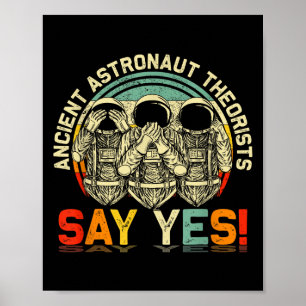 Ancient Astronaut Theorists Say S Yes Aliens Ufo S Poster
