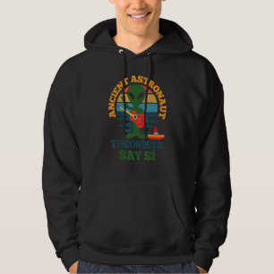Ancient Astronaut Theorists Say Si Funny Spanish V Hoodie