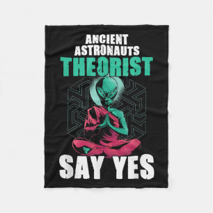 Ancient Astronaut Theorists Say Yes Alien Believer Fleece Blanket