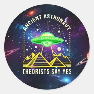 Ancient Astronaut Theorists Say Yes Alien Theory Classic Round Sticker