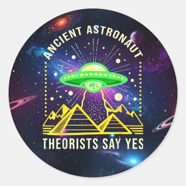 Ancient Astronaut Theorists Say Yes Alien Theory Classic Round Sticker (Front)