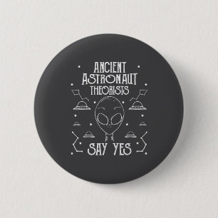 Ancient Astronaut Theorists Say Yes Alien Ufo _1 6 Cm Round Badge