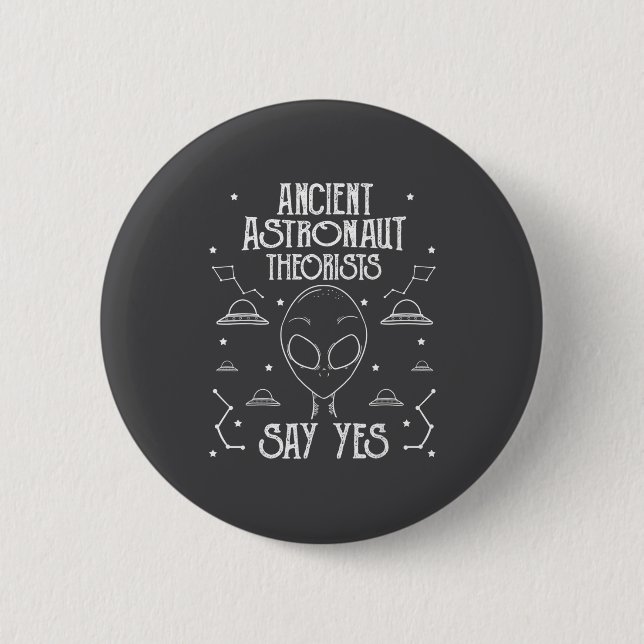 Ancient Astronaut Theorists Say Yes Alien Ufo _1  6 Cm Round Badge (Front)