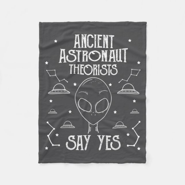 Ancient Astronaut Theorists Say Yes Alien Ufo _1  Fleece Blanket (Front)