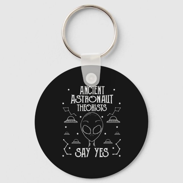 Ancient Astronaut Theorists Say Yes Alien Ufo _1  Key Ring (Front)