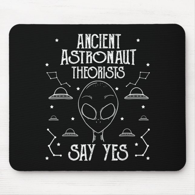 Ancient Astronaut Theorists Say Yes Alien Ufo _1  Mouse Mat (Front)