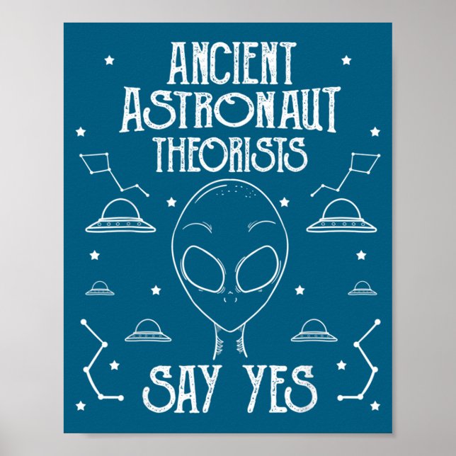 Ancient Astronaut Theorists Say Yes Alien Ufo _1  Poster (Front)