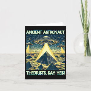 Ancient Astronaut Theorists, Say Yes - Aliens  Card