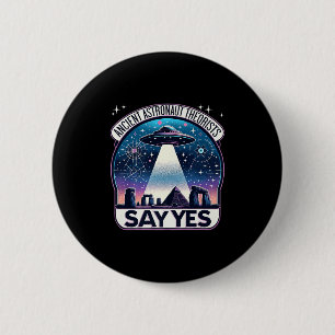 Ancient Astronaut Theorists Say Yes Aliens Premium 6 Cm Round Badge