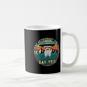 Ancient Astronaut Theorists Say Yes - Aliens Tank Coffee Mug