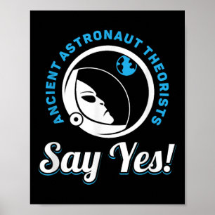 Ancient Astronaut Theorists Say Yes - Ancient Alie Poster