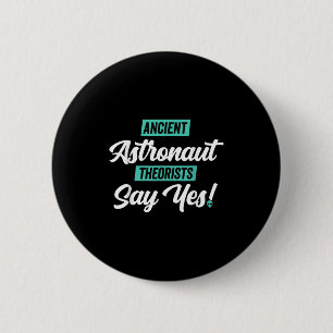 Ancient Astronaut Theorists Say Yes - Funny Alien 6 Cm Round Badge