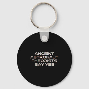 Ancient Astronaut Theorists Say Yes Funny Alien Key Ring