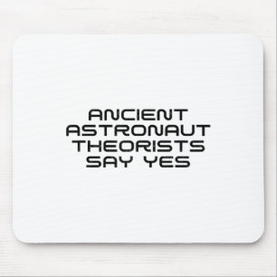 Ancient Astronaut Theorists Say Yes Funny Alien Lo Mouse Mat