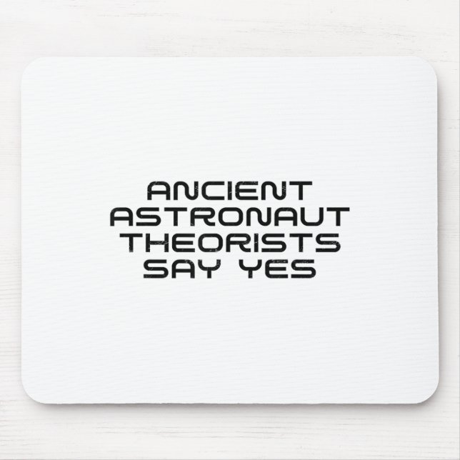 Ancient Astronaut Theorists Say Yes Funny Alien Lo Mouse Mat (Front)