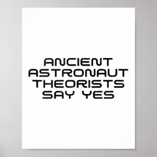 Ancient Astronaut Theorists Say Yes Funny Alien Lo Poster