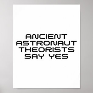 Ancient Astronaut Theorists Say Yes Funny Alien Lo Poster