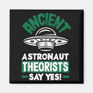 Ancient Astronaut Theorists Say Yes Funny Alien  Magnet