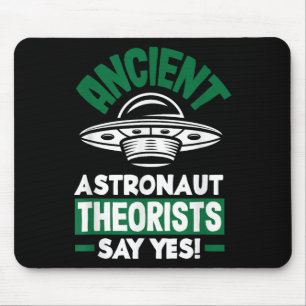 Ancient Astronaut Theorists Say Yes Funny Alien Mouse Mat