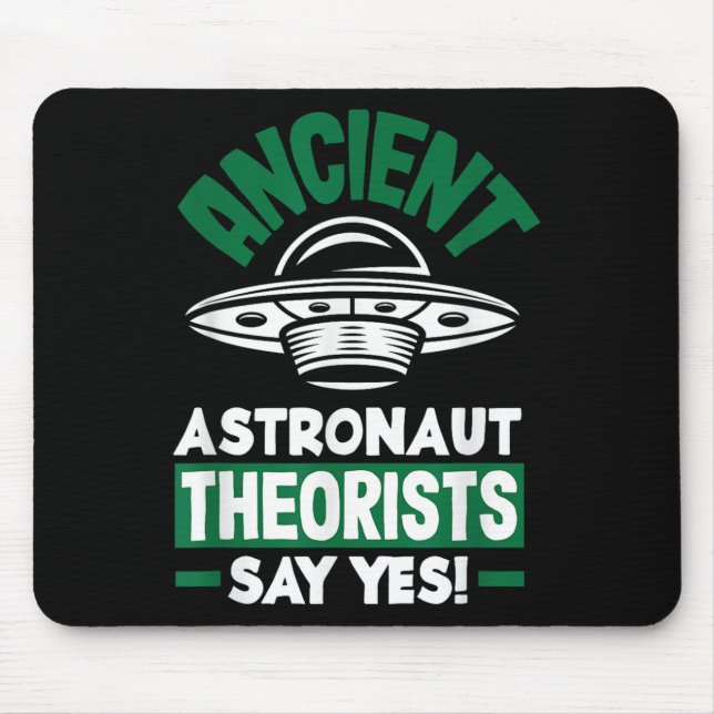 Ancient Astronaut Theorists Say Yes Funny Alien  Mouse Mat (Front)