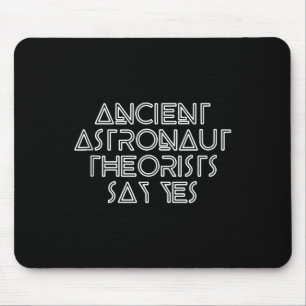 Ancient Astronaut Theorists Say Yes - Funny Alien Mouse Mat