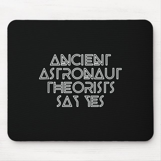 Ancient Astronaut Theorists Say Yes - Funny Alien  Mouse Mat (Front)