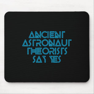 Ancient Astronaut Theorists Say Yes - Funny Alien Mouse Mat