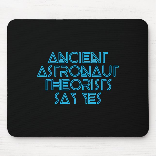 Ancient Astronaut Theorists Say Yes - Funny Alien  Mouse Mat (Front)