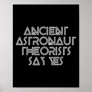 Ancient Astronaut Theorists Say Yes - Funny Alien Poster
