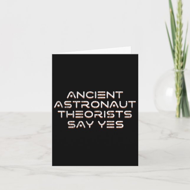 Ancient Astronaut Theorists Say Yes Funny Alien Pr Card (Front)