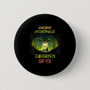 Ancient Astronaut Theorists Say Yes - Funny Aliens 6 Cm Round Badge