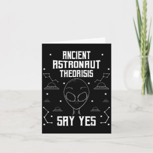 Ancient Astronaut Theorists Say Yes Funny Extrater Card