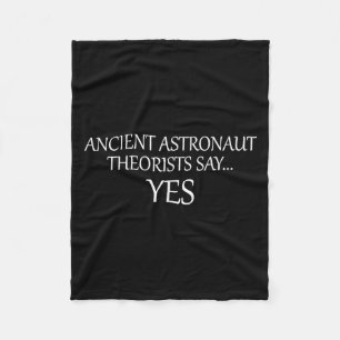 Ancient Astronaut Theorists Say Yes _ Funny Fleece Blanket