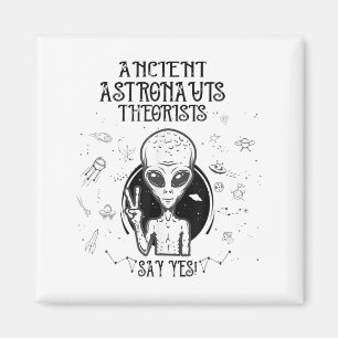Ancient Astronaut Theorists Say Yes! Funny Ufo Ali Magnet