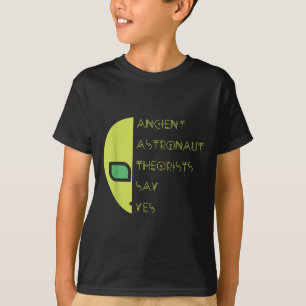 Ancient Astronaut Theorists Say Yes _ Gift For Ali T-Shirt
