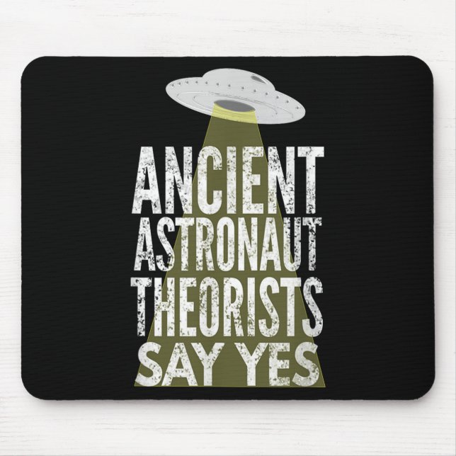 Ancient Astronaut Theorists Say Yes  Mouse Mat (Front)