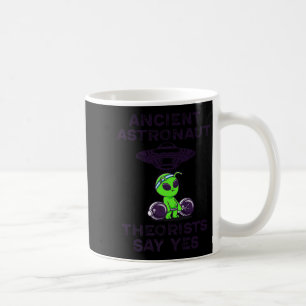 Ancient Astronaut Theorists Say Yes Spaceship Alie Coffee Mug