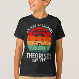 Ancient Astronaut Theorists Say Yes Spaceship Alie T-Shirt