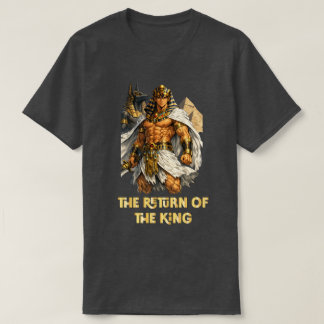 Ancient Egyptian Pharaoh - The Return of the King T-Shirt