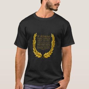 Ancient Greek Athenian Quote - Pericles - Classica T-Shirt